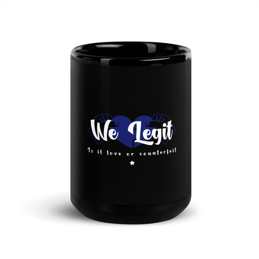 We Legit Is It Love or Counterfeit Black Mug