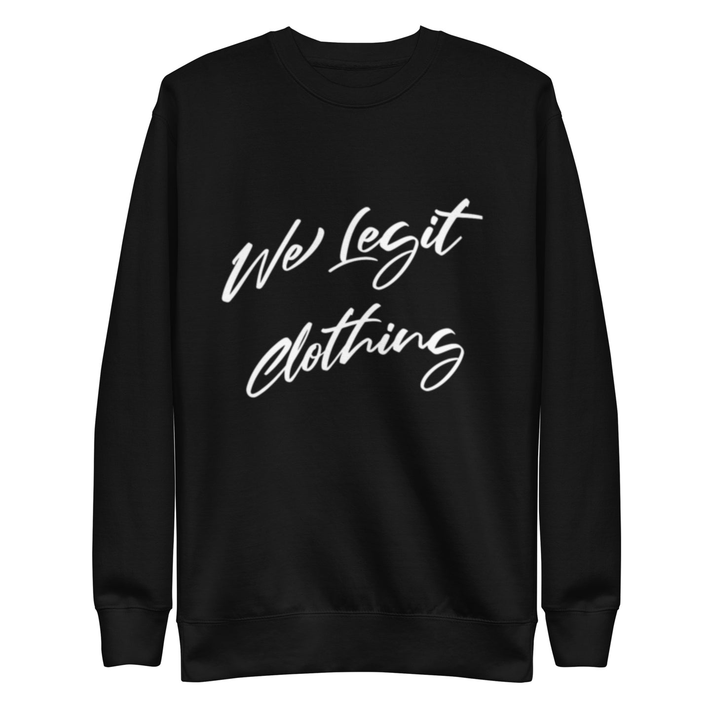 We Legit Sweatshirt