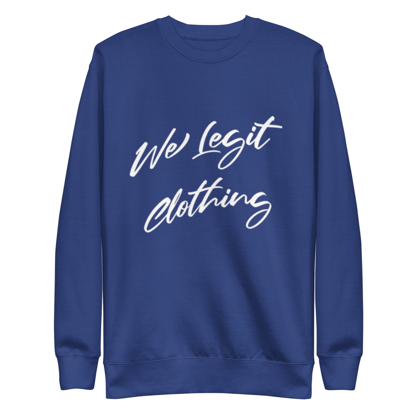 We Legit Sweatshirt